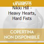 Nikki Hill - Heavy Hearts, Hard Fists cd musicale