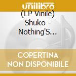 (LP Vinile) Shuko - Nothing'S Gonna Change (Feat Lee Fields & Nia Wyn) vinile