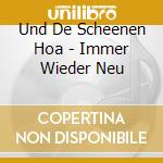 Und De Scheenen Hoa - Immer Wieder Neu cd