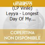 (LP Vinile) Leyya - Longest Day Of My Life (12 Ep) vinile