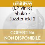 (LP Vinile) Shuko - Jazzterfield 2 vinile