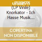 (LP Vinile) Knorkator - Ich Hasse Musik (180G Lp) vinile