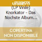 (LP Vinile) Knorkator - Das Nochste Album Aller Zeiten vinile