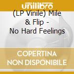 (LP Vinile) Mile & Flip - No Hard Feelings vinile
