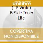 (LP Vinile) B-Side-Inner Life vinile