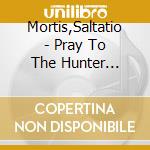 Mortis,Saltatio - Pray To The Hunter (+Elder Scrolls Online Pc/Mac) cd