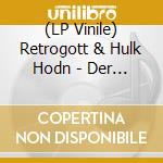 (LP Vinile) Retrogott & Hulk Hodn - Der Urlaub Hat Nicht Stattgefunden (Ltd Lp) vinile