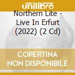 Northern Lite - Live In Erfurt (2022) (2 Cd) cd
