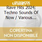 Rave Hits 2024: Techno Sounds Of Now / Various (2 Cd) cd