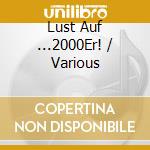 Lust Auf ...2000Er! / Various cd