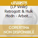 (LP Vinile) Retrogott & Hulk Hodn - Arbeit Im Weltraum (Lp) cd