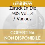 Zuruck In Die 90S Vol. 3 / Various cd