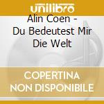 Alin Coen - Du Bedeutest Mir Die Welt cd