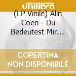 (LP Vinile) Alin Coen - Du Bedeutest Mir Die Welt vinile