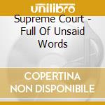 Supreme Court - Full Of Unsaid Words cd