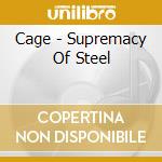 Cage - Supremacy Of Steel cd
