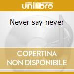 Never say never cd
