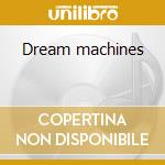 Dream machines cd