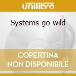 Systems go wild cd