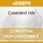 Coastalnd ride cd