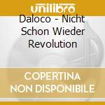 Daloco - Nicht Schon Wieder Revolution cd musicale di Daloco