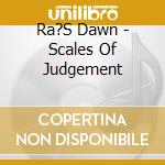 Ra?S Dawn - Scales Of Judgement cd