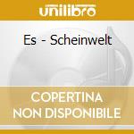 Es - Scheinwelt cd musicale di Es