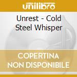 Unrest - Cold Steel Whisper cd musicale di Unrest