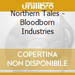 Northern Tales - Bloodborn Industries cd