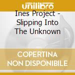 Ines Project - Slipping Into The Unknown cd