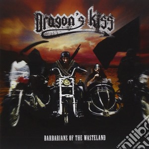 Dragon's Kiss - Barbarians Of The Wastela cd musicale di Dragon's Kiss
