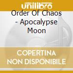 Order Of Chaos - Apocalypse Moon