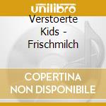 Verstoerte Kids - Frischmilch cd
