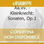 Aa.vv. - Kleinknecht: Sonaten, Op.1 cd musicale di Aa.vv.