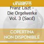 Franz Liszt - Die Orgelwerke Vol. 3 (Sacd) cd