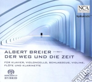 Albert Breier - Der Weg Und Die Zeit - Fur Klavier, Violoncello, Schlagzeug, Violine, Flote Und Klarinette (2 Sacd) cd musicale di Breier Albert