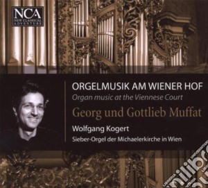 Georg Muffat / Gottlieb Muffat - Organ Music At Viennese Court cd musicale di Georg & Gottlieb Muffat