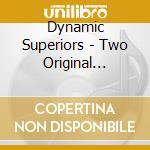Dynamic Superiors - Two Original Classic Albums On One Cd-Dynamic cd