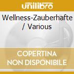 Wellness-Zauberhafte / Various cd musicale di V/A