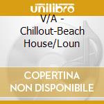 V/A - Chillout-Beach House/Loun cd