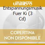 Entspannungsmusik Fuer Ki (3 Cd) cd