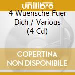 4 Wuensche Fuer Dich / Various (4 Cd) cd musicale