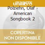 Polziehn, Olaf - American Songbook 2 cd musicale di Polziehn, Olaf