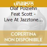 Olaf Polziehn Feat Scott - Live At Jazztone Loerrach cd