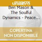 Ben Mason & The Soulful Dynamics - Peace Comes Through Love cd