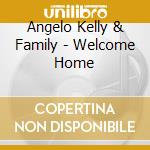 Angelo Kelly & Family - Welcome Home cd