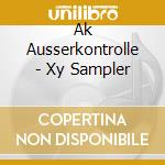 Ak Ausserkontrolle - Xy Sampler cd