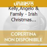 Kelly,Angelo & Family - Irish Christmas (Premium Edition)   Cd+Dvd cd musicale