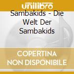 Sambakids - Die Welt Der Sambakids cd