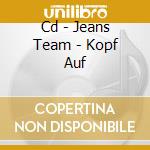 Cd - Jeans Team - Kopf Auf cd musicale di JEANS TEAM